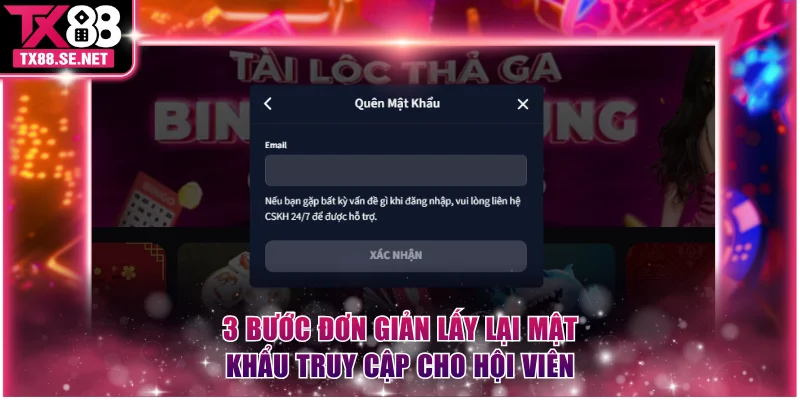 3 bước đơn giản lấy lại mật khẩu truy cập cho hội viên