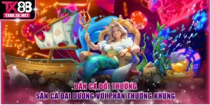 Bắn cá đổi thưởng