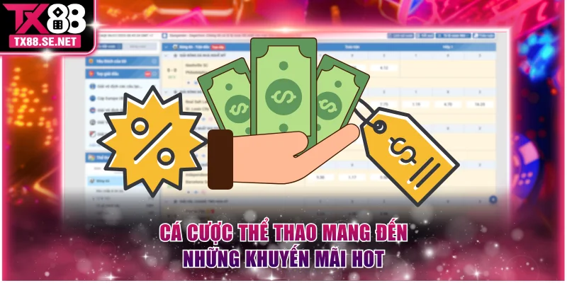 Cá cược thể thao mang đến những khuyến mãi hot