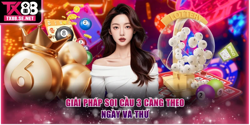 Giải pháp soi cầu 3 càng theo ngày và thứ