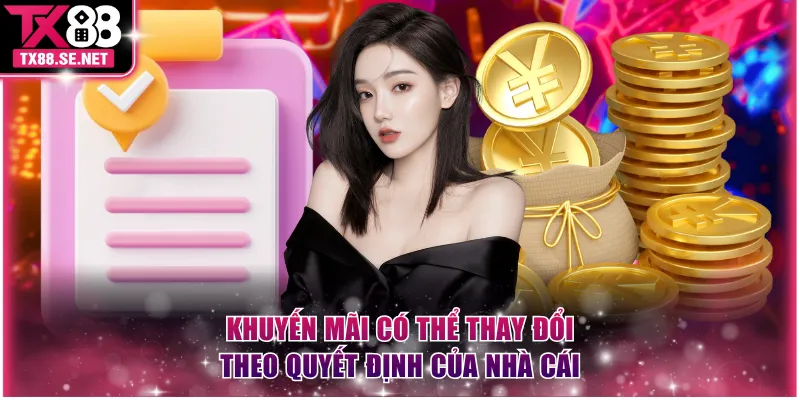 Khuyến mãi có thể điều chỉnh dựa trên quyết định của nhà cái