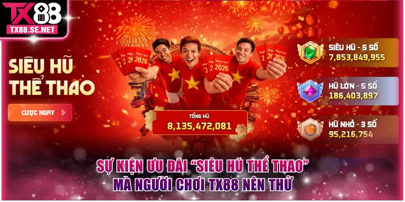 Sự kiện ưu đãi “Siêu Hũ Thể Thao” mà người chơi TX88 nên thử